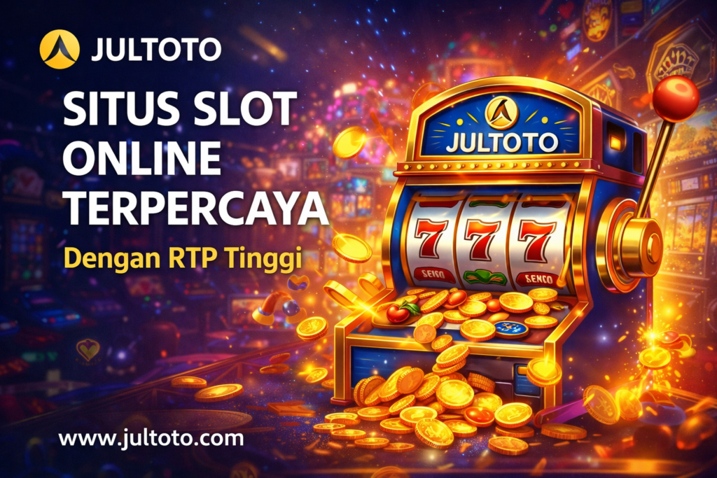 Jultoto Situs Slot Online Gacor Terpercaya dengan RTP Tinggi
